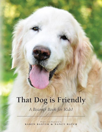 That Dog Is Friendly : A Beamer Book For Kids! That Dog Is Friendly : A Beamer Book For Kids!