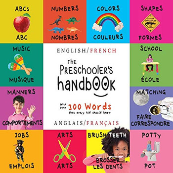 The Preschooler's Handbook: Bilingual (English / French) (Anglais / Fran?ais) ABC's, Numbers, Colors, Shapes, Matching, School, Manners, Potty and ... Children's Learning Books (French Edition)