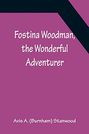 Fostina Woodman, The Wonderful Adventurer