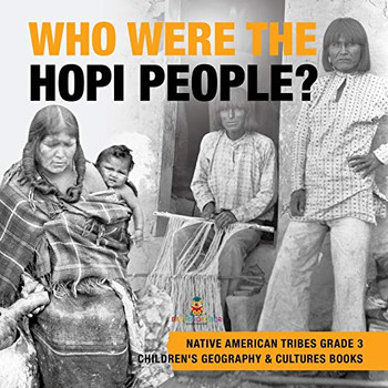 Who Were the Hopi People? - Native American Tribes Grade 3 - Children's Geography & Cultures Books