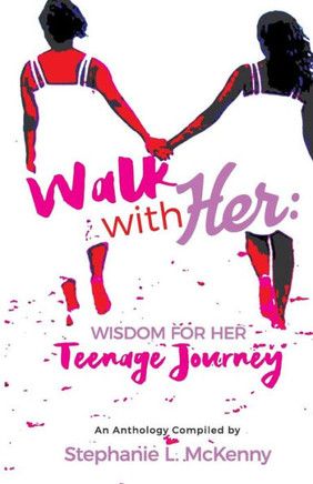 Walk With Her: Wisdom For Her Teenage Journey