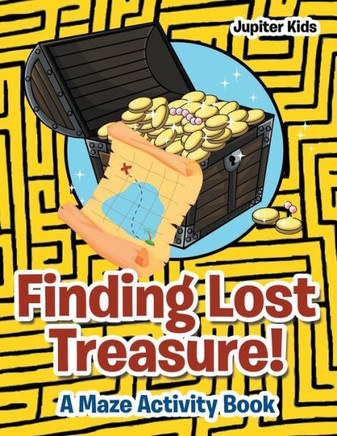 Finding Lost Treasure! A Maze Activity Book