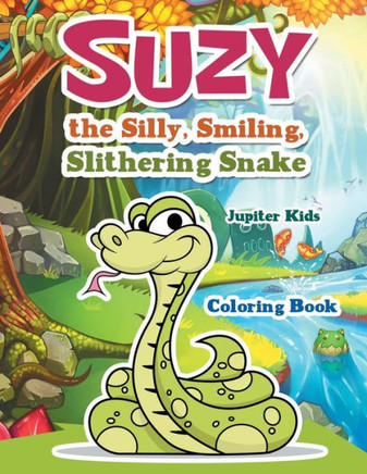 Suzy The Silly, Smiling, Slithering Snake Coloring Book