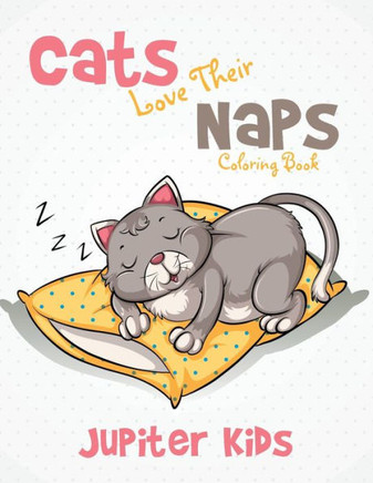 Cats Love Their Naps Coloring Book