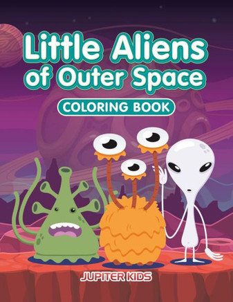 Little Aliens Of Outer Space Coloring Book