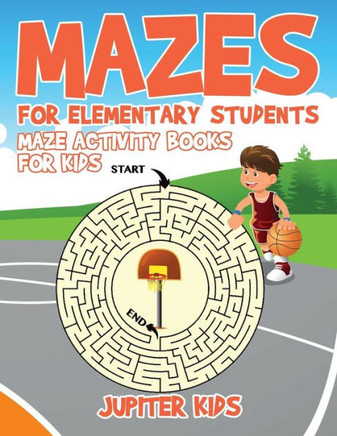 Mazes For Elementary Students : Maze Activity Books For Kids