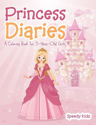 Princess Diaries : A Coloring Book For 5-Year-Old Girls