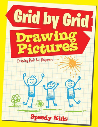 Drawing Pictures Grid By Grid : Drawing Book For Beginners