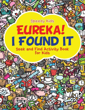 Eureka! I Found It - Seek And Find Activity Book For Kids