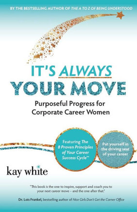 It'S Always Your Move: Purposeful Progress For Corporate Career Women