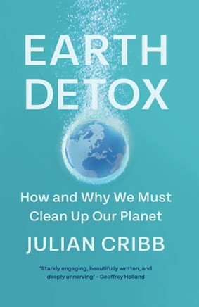 Earth Detox (How And Why We Must Clean Up Our Planet)