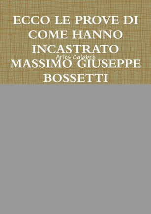 Ecco Le Prove Di Come Hanno Incastrato Massimo Giuseppe Bossetti (Italian Edition)