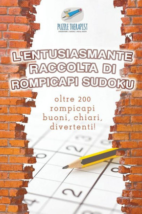 L'Entusiasmante Raccolta Di Rompicapi Sudoku | Oltre 200 Rompicapi Buoni, Chiari, Divertenti! (Italian Edition)