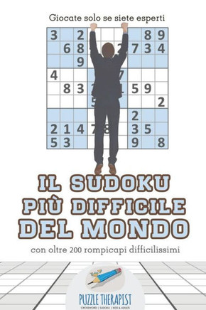 Il Sudoku Più Difficile Del Mondo | Giocate Solo Se Siete Esperti | Con Oltre 200 Rompicapi Difficilissimi (Italian Edition)