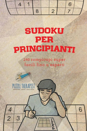 Sudoku Per Principianti | 240 Rompicapi Super Facili Fino A Esperti (Italian Edition)