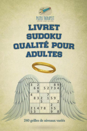 Livret Sudoku Qualite Pour Adultes | 240 Grilles De Niveaux Varies (French Edition)