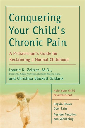 Conquering Your Child's Chronic Pain: A Pediatrician's Guide for Reclaiming a Normal Childhood
