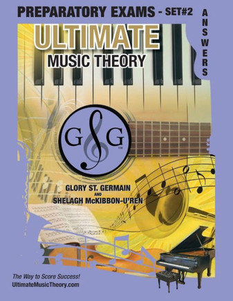 Preparatory Music Theory Exams Set #2 Answer Book Ultimate Music Theory Exam Series : Preparatory, Basic, Intermediate & Advanced Exams Set #1 & Set #2 - Four Exams In Set Plus All Theory Requirements!