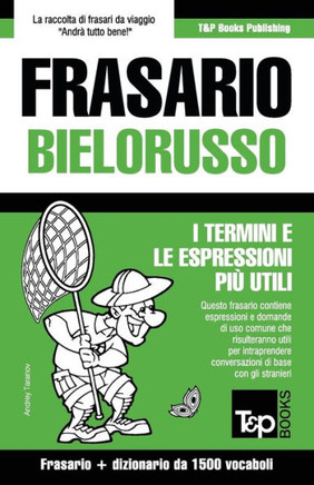 Frasario Italiano-Bielorusso e dizionario ridotto da 1500 vocaboli (Italian Collection) (Italian Edition)