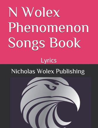 N Wolex Phenomenon Songs Book: Lyrics