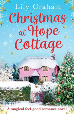Christmas at Hope Cottage: A magical feel good romance novel Christmas at Hope Cottage: A magical feel good romance novel