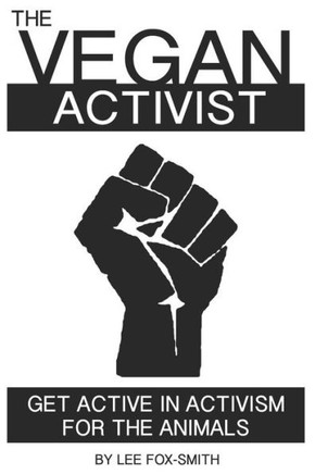 The Vegan Activist : Get Active In Activism For The Animals