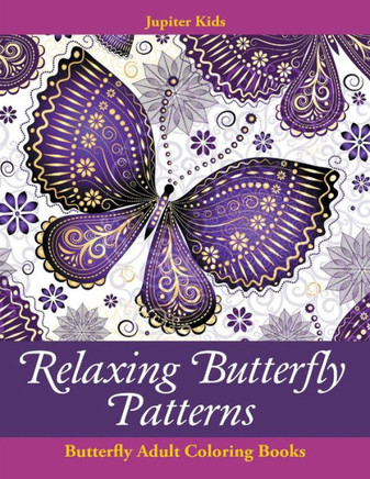 Relaxing Butterfly Patterns : Butterfly Adult Coloring Books