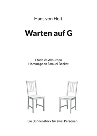 Warten Auf G: Etüde Im Absurden (German Edition)