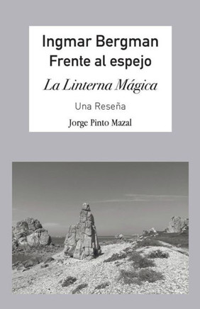 Ingmar Bergman; Frente Al Espejo,: La Linterna Mágica. Una Reseña (Spanish Edition)