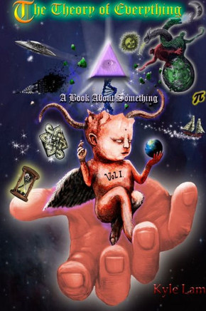The Theory of Everything: A Book About Something Vol 1