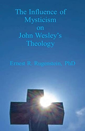 The Influence Of Mysticism On John Wesley'S Theology