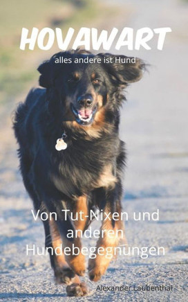Hovawart - alles andere ist Hund: Von Tut-Nixen und anderen Hundebegegnungen (German Edition)