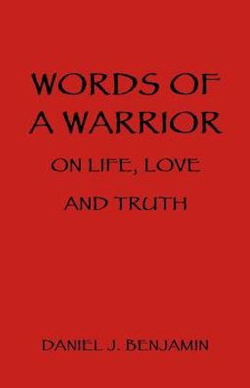 Words Of A Warrior On Life, Love And Truth