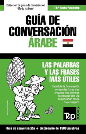 Guía de Conversación Español-Árabe Egipcio y diccionario conciso de 1500 palabras (Spanish collection) (Spanish Edition)
