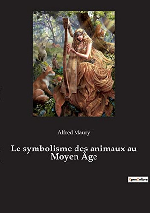 Le symbolisme des animaux au Moyen Âge (French Edition)