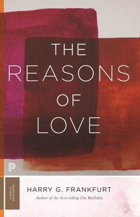 The Reasons Of Love (Princeton Classics, 41)