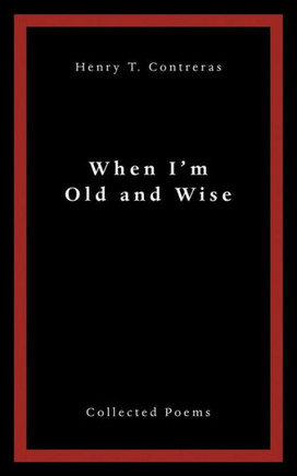 When I?M Old And Wise: Collected Poems