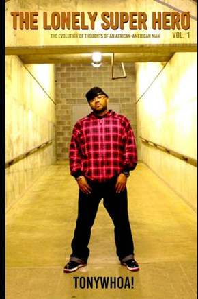 The Lonely Super Hero Volume 1: The Evolution Of Thoughts Of An African-American Man