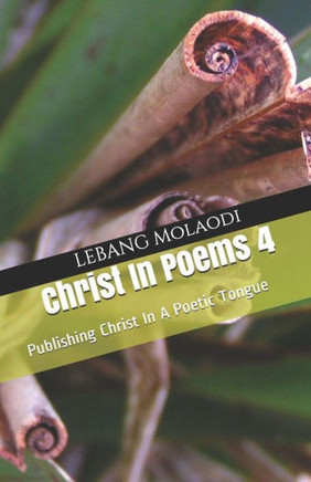 Christ In Poems 4: Publishing Christ In A Poetic Tongue