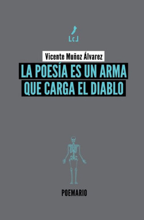 La poesía es un arma que carga el diablo (Spanish Edition)