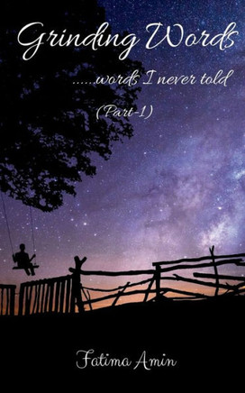 Grinding Words ......Words I Never Told (Part-1)