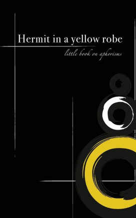Hermit In A Yellow Robe: Little Book On Aphorisms
