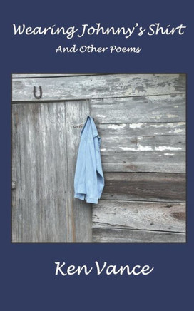 Wearing Johnny'S Shirt And Other Poems Wearing Johnny'S Shirt And Other Poems