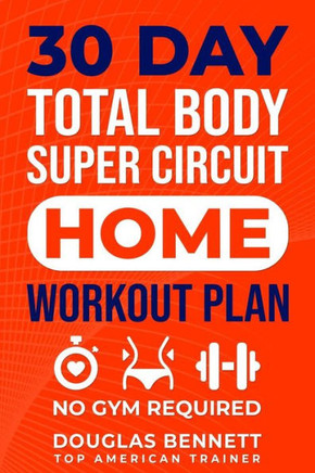 30 DAY Total Body Super Circuit Home Workout Plan: NO GYM REQUIRED