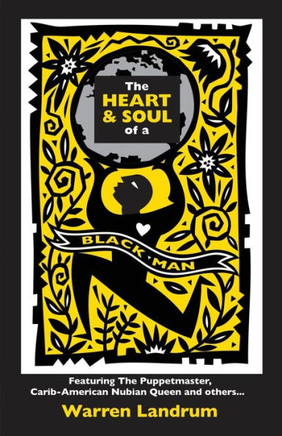 The Heart & Soul Of A Black Man: Featuring The Puppetmaster, Carib-American Nubian Queen And Others...