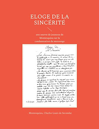Eloge De La Sincérité: Une Oeuvre De Jeunesse De Montesquieu Sur La Condamnation Du Mensonge (French Edition)