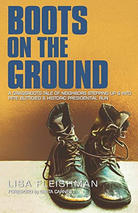 Boots on the Ground: A Grassroots Tale of Neighbors Stepping Up & Into Pete Buttigieg's Historic Presidential Run
