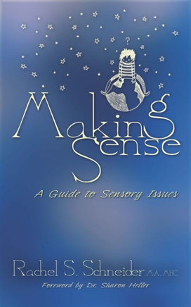Making Sense : A Guide To Sensory Issues
