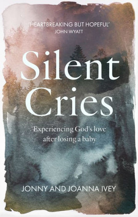 Silent Cries: Experiencing God's Love After Losing A Baby