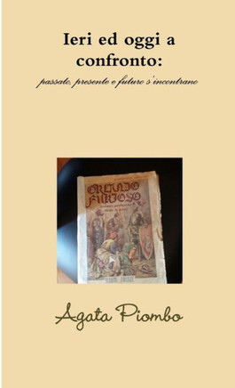Ieri Ed Oggi A Confronto: Passato, Presente E Futuro S'Incontrano (Italian Edition)